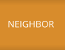 NEIGHBOR