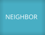 NEIGHBOR